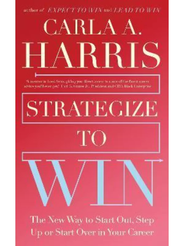 Strategize to Win : The New Way to Start Out, Step Up or Start Over in Your Career - Image 1