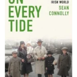 On Every Tide : The making and remaking of the Irish world