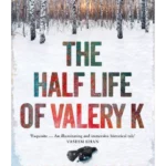 The Half Life of Valery K