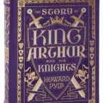 The Story of King Arthur and His Knights (Barnes & Noble Collectible Classics: Children's Edition)