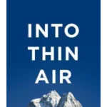 Into Thin Air : A Personal Account of the Everest Disaster