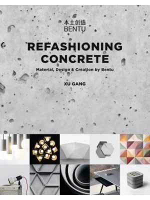 Refashioning Concrete : Material, Design and Creation by Bentu 1