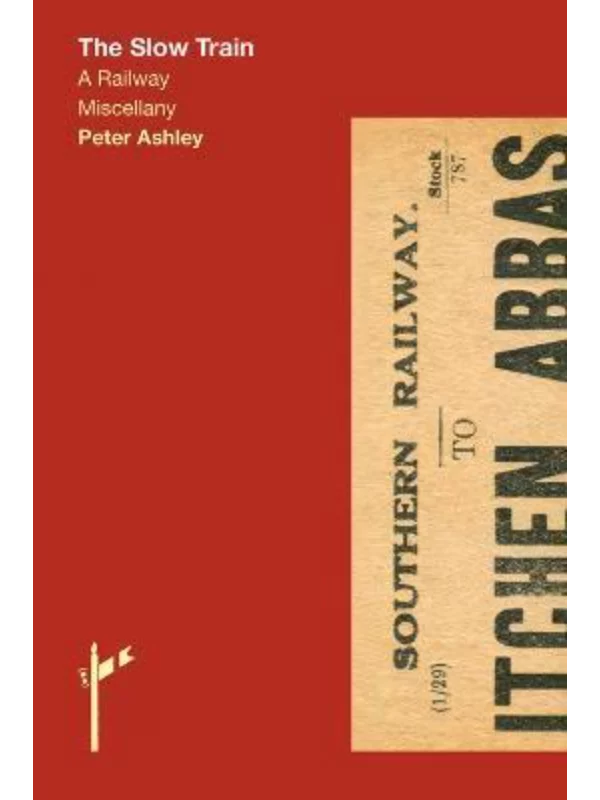 The Slow Train : A Railway Miscellany - Image 1