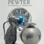 20th Century Pewter: Art Nouveau to Modernism
