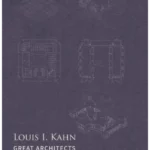 Louis I. Kahn : Great Architects Redrawn