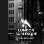 London Burlesque : A Family Album