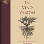 In Vino Veritas : A Collection of Fine Wine Writing Past and Present