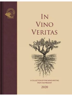 In Vino Veritas : A Collection of Fine Wine Writing Past and Present