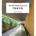 The 500 Hidden Secrets of Tokyo