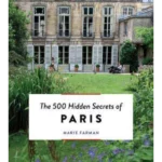 The 500 Hidden Secrets of Paris