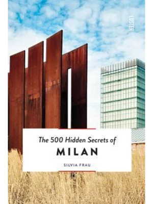 The 500 Hidden Secrets of Milan