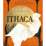 Ithaca : The exquisite, gripping tale that breathes life into ancient myth