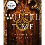 The Fires Of Heaven : Book 5 of the Wheel of Time (Now a major TV series)