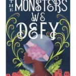 The Monsters We Defy