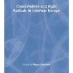 Conservatives and Right Radicals in Interwar Europe