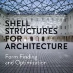 Shell Structures for Architecture Form Finding and Optimization