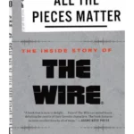 All the Pieces Matter: The Inside Story of the Wire