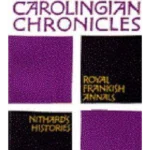 Carolingian Chronicles : Royal Frankish Annals and Nithard's Histories
