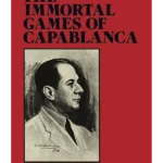 The Immortal Games of Capablanca