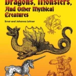 Big Book of Dragons, Monsters, and Other Mythical Creatures