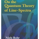 On the Quantum Theory of Line-Spectra (Dover Books on Physics)