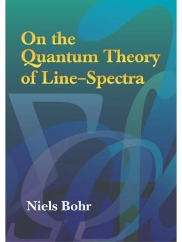 On the Quantum Theory of Line-Spectra (Dover Books on Physics) 1