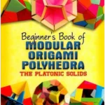 Beginner's Book of Modular Origami Polyhedra: The Platonic Solids