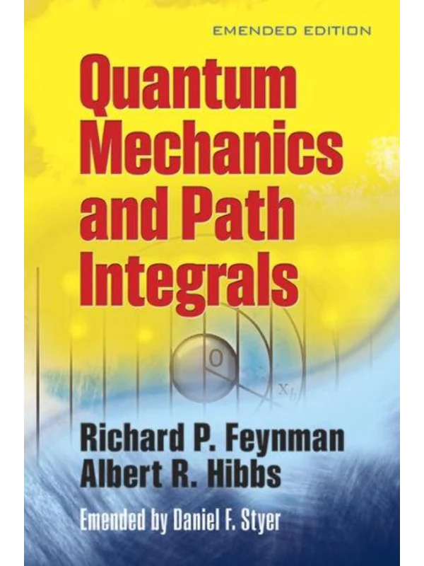 Quantum Mechanics and Path Integrals: Emended Edition (Dover Books on Physics) 1