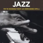 A First Book of Jazz: 21 Arrangements for the Beginning Pianist with Downloadable MP3s
