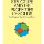 Electronic Structure and the Properties of Solids: The Physics of the Chemical Bond (Dover Books on Physics)