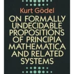 On Formally Undecidable Propositions of Principia Mathematica and Related Systems