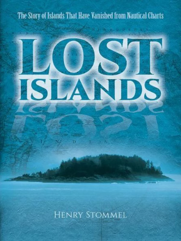 Lost Islands: The Story of Islands That Have Vanished from Nautical Charts - Image 1