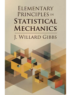 Elementary Principles in Statistical Mechanics (Dover Books on Physics)
