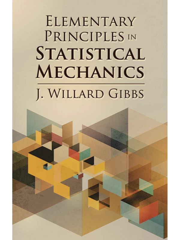 Elementary Principles in Statistical Mechanics (Dover Books on Physics) 1