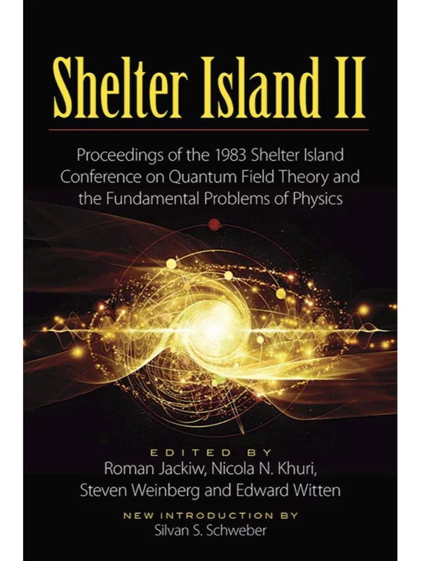 Shelter Island II: Proceedings of the 1983 Shelter Island Conference on Quantum Field Theory and the Fundamental Problems of Physics (Dover Books on Physics) - Image 1