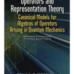 Operators and Representation Theory: Canonical Models for Algebras of Operators Arising in Quantum Mechanics (Dover Books on Physics)