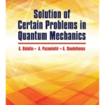 Solution of Certain Problems in Quantum Mechanics (Dover Books on Physics)