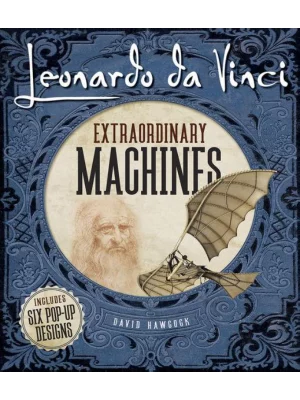 Leonardo da Vinci: Extraordinary Machines