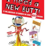 I Need a New Butt!, I Broke My Butt!, My Butt is So NOISY!: 3 Hilarious Stories in one NOISY Book