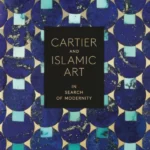 Cartier and Islamic Art : In Search of Modernity
