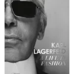 Karl Lagerfeld : A Life in Fashion
