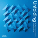 Unfolding : The Paper Art and Science of Matthew Shlian