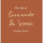The Life of Leonardo Da Vinci