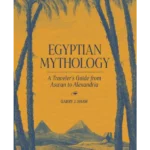 Egyptian Mythology: a Traveller's Guide