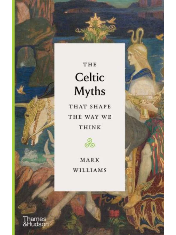 The Celtic Myths That Shape the Way We Think 1
