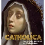 Catholica : The Visual Culture of Catholicism