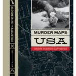 Murder Maps USA: Crime Scenes Revisited,