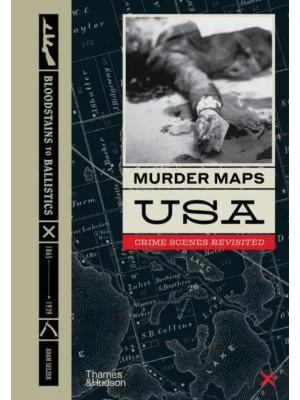 Murder Maps USA: Crime Scenes Revisited,