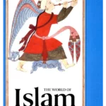 The World of Islam : Faith, People, Culture