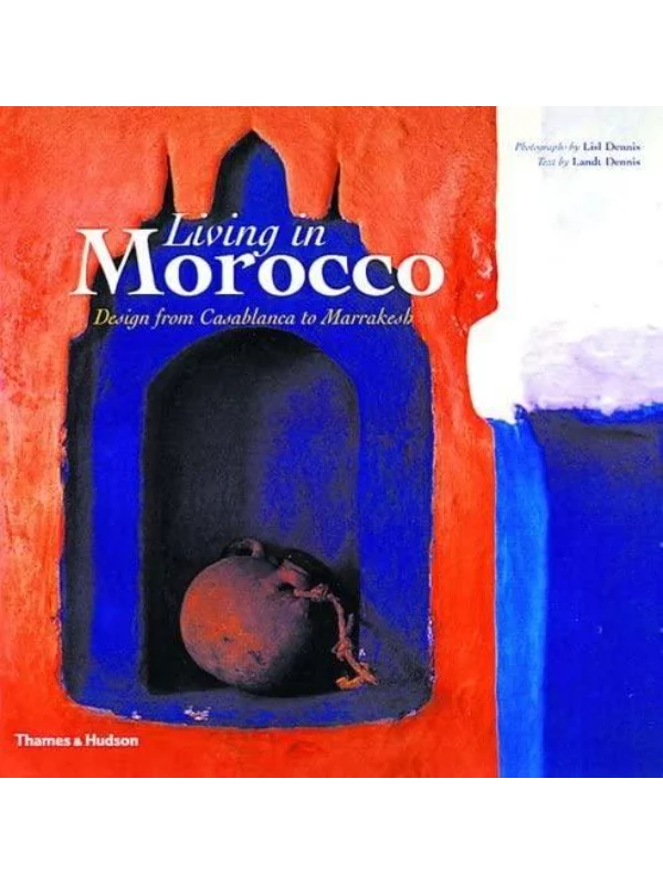 Living in Morocco : Design from Casablanca to Marrakesh 1
